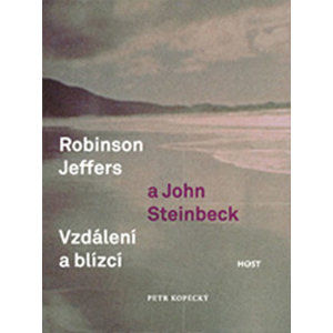Robinson Jeffers a John Steinbeck: vzdálení a blízcí - Kopecký Petr