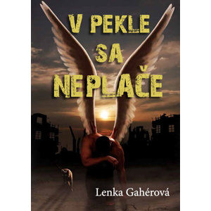 V pekle sa neplače (slovensky) - Gahérová Lenka