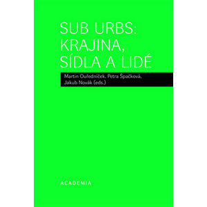 Sub Urbs: krajina, sídla a lidé - Ouředníček a kolektiv Martin