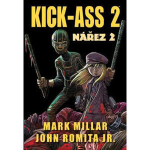 Kick Ass 2 - Nářez 2 - Mark Millar, John Romita jr.,