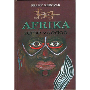 Afrika  země voodoo - Nekovář Frank