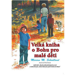 Velká kniha o Bohu pro malé děti - Schoolland Marian M.