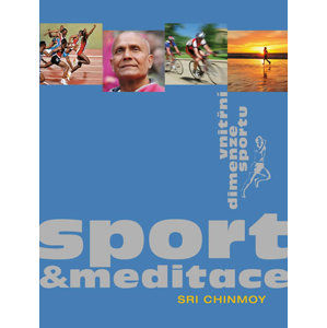 Sport a meditace - Vnitřní dimenze sportu - Chinmoy Sri