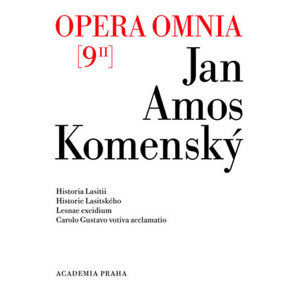 Opera omnia 9/II - Historia Lasitii. Historie Lasitského. Lesnae excidium. Carolo Gustavo votiva acc - Komenský Jan Ámos