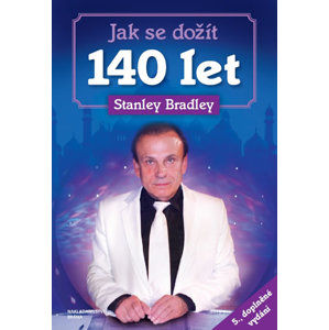 Jak se dožít 140 let - Bradley Stanley