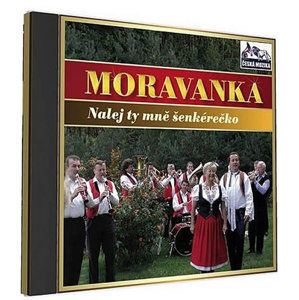 Moravanka - Nalej ty mne šenkérečko - 1 CD - neuveden