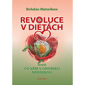 Revoluce v dietách aneb Co vám v ordinaci neřeknou - Matwikow Bohdan