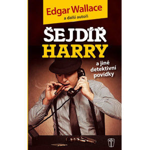 Šejdíř Harry a jiné detektivní povídky - Wallace a kolektiv Edgar