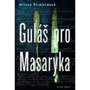 Guláš pro Masaryka - Štráfeldová Milena