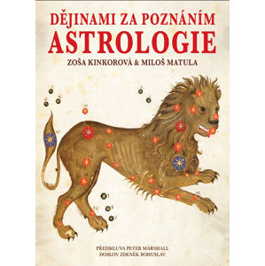 Dějinami za poznáním astrologie - Matula Miloš, Kinkorová Zoša