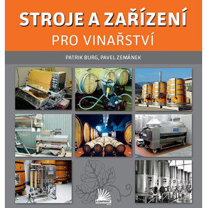 Stroje a zařízení pro vinařství - Burg Patrik, Zemánek Pavel