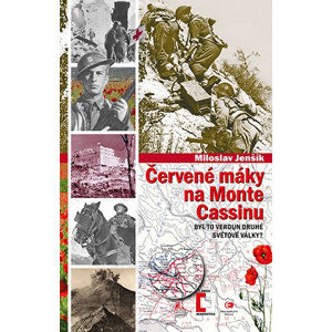 Červené máky na Monte Cassinu - Byl to Verdun druhé světové války?) - Jenšík Miloslav