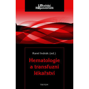 Hematologie a transfuzní lékařství - Indrák Karel