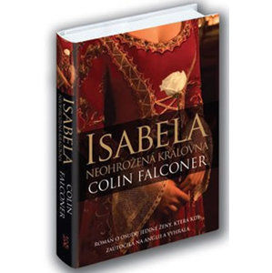 Isabela - Neohrožená královna - Falconer Colin
