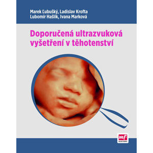 Doporučená ultrazvuková vyšetření v těhotenství - Lubušký Marek a kolektiv