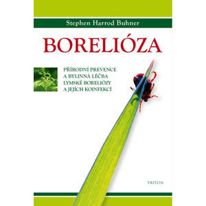 Borelióza - Přírodní prevence a bylinná léčba lymské boreliózy a jejích koinfekcí - Buhner Stephen Harrod