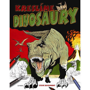 Kreslíme dinosaury - Beaumont Steve
