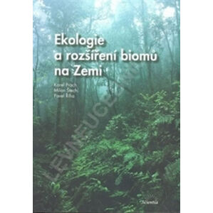 Ekologie a rozšíření biomů na Zemi - kolektiv autorů, Prach Karel