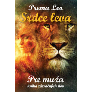 Srdce leva - Kniha zázračných slov pre muža - Leo Prema