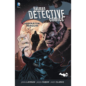 Batman Detective Comics 3 - Imperátor Penguin - kolektiv autorů, Layman John