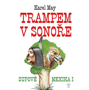 Trampem v Sonoře - Supové Mexika I. - May Karel