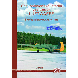 Československá letadla ve službách Luftwaffe - Igor Mrkvánek, Martin Vyroubal