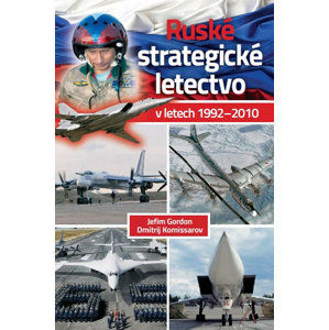 Ruské strategické letectvo v letech 1992–2010 - Gordon Jefim, Komissarov Dmitrij,