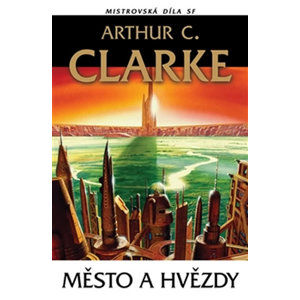 Město a hvězdy - Clarke Arthur C.