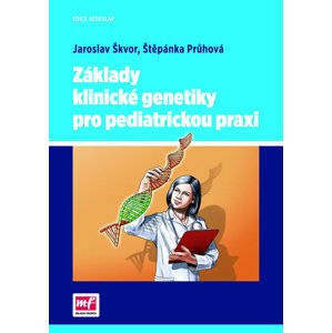 Základy klinické genetiky pro pediatrickou praxi - Škvor Jaroslav, Průhová Štěpánka